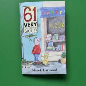 61 Very Short Stories by Marek Larwood (Free P&P UK only)
